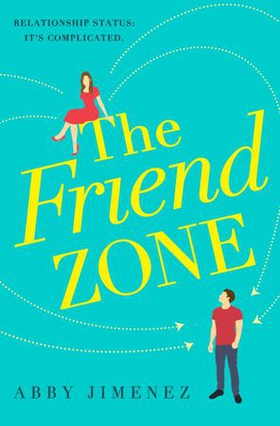 The Friend Zone: the most hilarious and heartbreaking romantic comedy (ebok) av Abby Jimenez