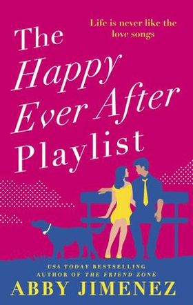 The Happy Ever After Playlist - 'Full of fierce humour and fiercer heart' Casey McQuiston, New York Times bestselling author of Red, White & Royal Blue (ebok) av Abby Jimenez