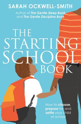 The Starting School Book - How to choose, prepare for and settle your child at school (ebok) av Sarah Ockwell-Smith