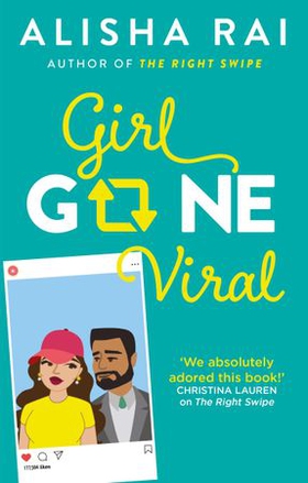Girl Gone Viral - the perfect feel-good romantic comedy (ebok) av Alisha Rai