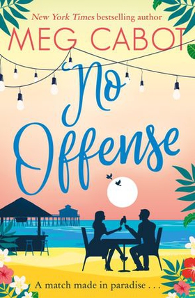 No Offense - escape to paradise with the perfect laugh out loud summer romcom (ebok) av Meg Cabot