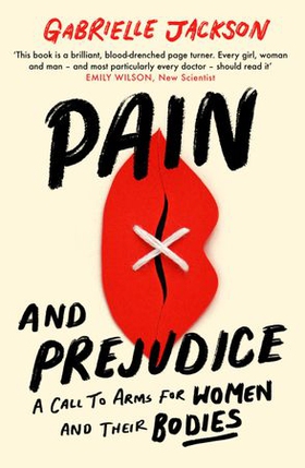 Pain and Prejudice - A call to arms for women and their bodies (ebok) av Gabrielle Jackson