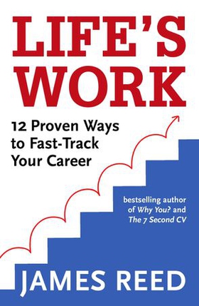 Life's Work - 12 Proven Ways to Fast-Track Your Career (ebok) av James Reed