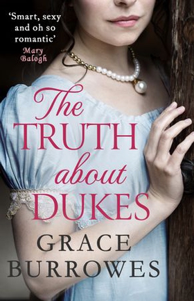 The Truth About Dukes - a smart and sexy Regency romance, perfect for fans of Bridgerton (ebok) av Grace Burrowes