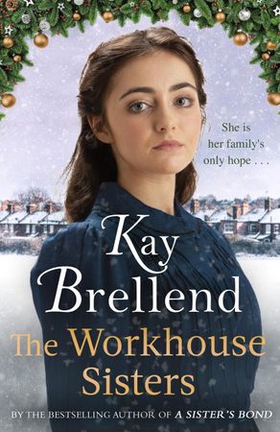 The Workhouse Sisters - The absolutely gripping and heartbreaking story of one woman's journey to save her family (ebok) av Kay Brellend