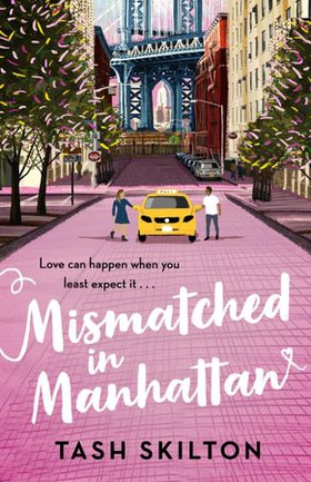 Mismatched in Manhattan - the perfect feel-good romantic comedy for 2021 (ebok) av Tash Skilton