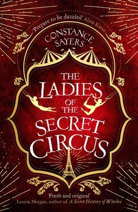 The Ladies of the Secret Circus - enter a world of wonder with this spellbinding novel (ebok) av Constance Sayers