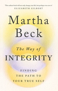 The Way of Integrity (ebok) av Martha Beck