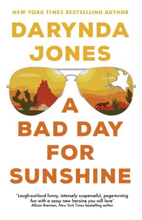 A Bad Day for Sunshine - 'A great day for the rest of us' Lee Child (ebok) av Darynda Jones