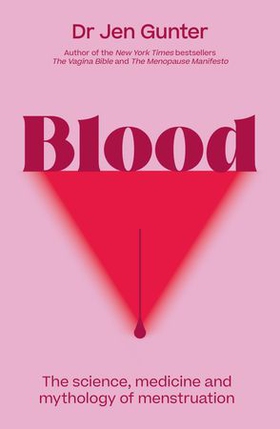 Blood - The science, medicine and mythology of menstruation (ebok) av Ukjent