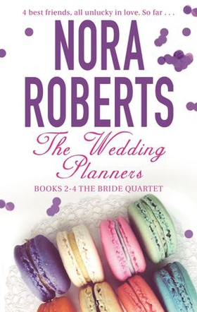 The Wedding Planners - Books 2 - 4 The Bride Quartet (ebok) av Nora Roberts