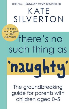 There's No Such Thing As 'Naughty' - The groundbreaking guide for parents with children aged 0-5 (ebok) av Ukjent