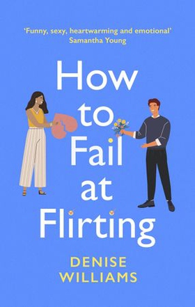 How to Fail at Flirting - the perfect sexy, heart-warming and emotional romcom (ebok) av Denise Williams