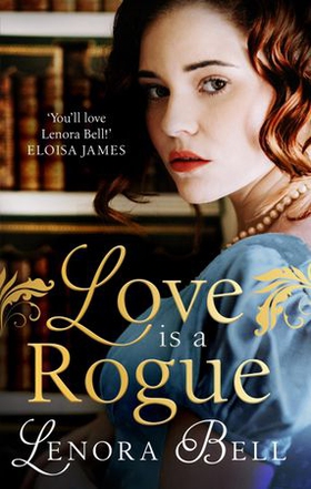 Love is a Rogue - a stunning new Regency romance (ebok) av Lenora Bell