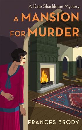 A Mansion for Murder - Book 13 in the Kate Shackleton mysteries (ebok) av Frances Brody