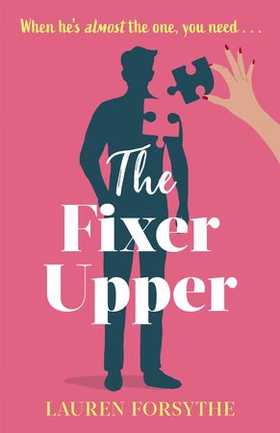 The Fixer Upper - a romantic comedy for exhausted women (ebok) av Lauren Forsythe