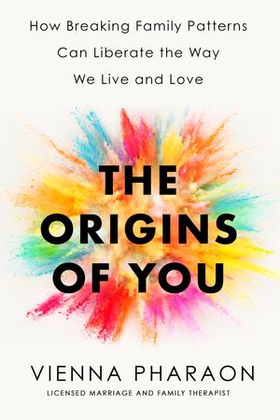 The Origins of You - How to Break Free from the Family Patterns that Shape Us (ebok) av Ukjent