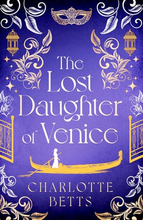 The Lost Daughter of Venice - evocative new historical fiction full of romance and mystery (ebok) av Charlotte Betts