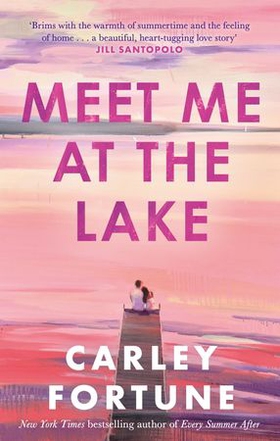 Meet Me at the Lake - The breathtaking new novel from the author of EVERY SUMMER AFTER (ebok) av Ukjent