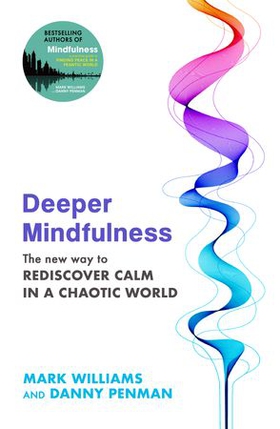 Deeper Mindfulness - The New Way to Rediscover Calm in a Chaotic World (ebok) av Mark Williams