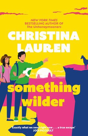 Something Wilder - a swoonworthy, feel-good romantic comedy from the bestselling author of The Unhoneymooners (ebok) av Christina Lauren