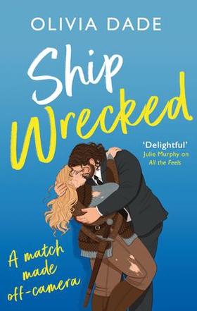 Ship Wrecked - a heart-warming Hollywood romance (ebok) av Olivia Dade