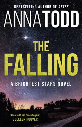 The Falling - A Brightest Stars novel (ebok) av Anna Todd