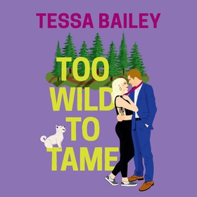 Too Wild to Tame (lydbok) av Tessa Bailey
