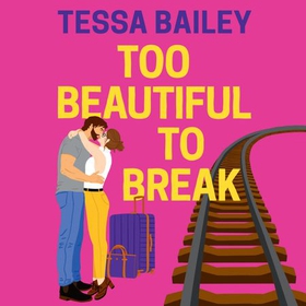 Too Beautiful to Break (lydbok) av Tessa Bailey