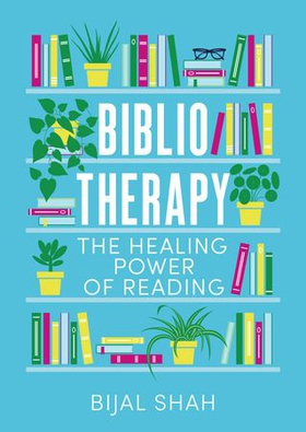 Bibliotherapy - The Healing Power of Reading (ebok) av Bijal Shah