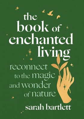 The Book of Enchanted Living - Reconnect to the magic and wonder of nature (ebok) av Ukjent
