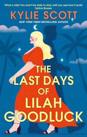 The Last Days of Lilah Goodluck - one playboy prince, five life-changing predictions, seven days to live . . . (ebok) av Kylie Scott