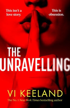 The Unravelling - An addictive, fast-paced thriller with a pulse-pounding romance (ebok) av Vi Keeland