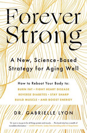 Forever Strong - A new, science-based strategy for aging well (ebok) av Ukjent