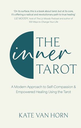 The Inner Tarot - How to Use the Tarot for Healing and Illuminating the Wisdom Within (ebok) av Ukjent