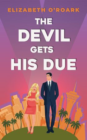 The Devil Gets His Due - The must-read opposites attract, marriage of convience romcom! (ebok) av Elizabeth O'Roark