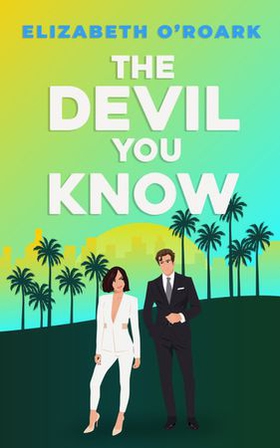 The Devil You Know - A spicy office rivals romance that will make you laugh out loud! (ebok) av Elizabeth O'Roark