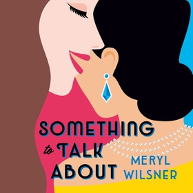 Something to Talk About - the perfect feel-good love story to escape with this year (lydbok) av Meryl Wilsner