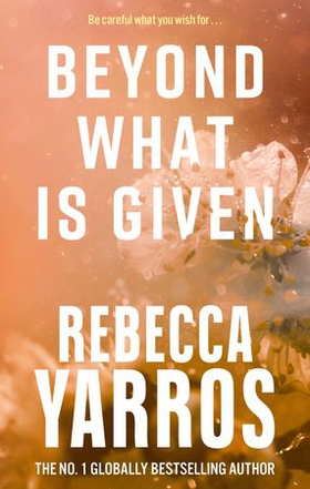 Beyond What is Given (ebok) av Rebecca Yarros