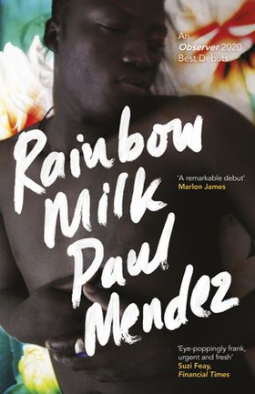 Rainbow Milk - an Observer 2020 Top 10 Debut (ebok) av Mendez