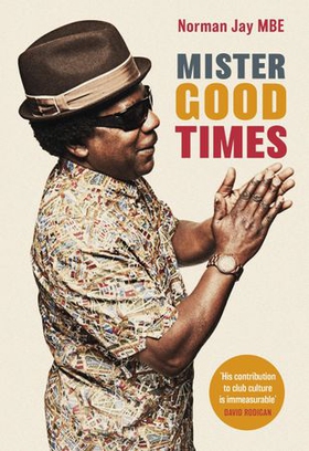 Mister Good Times (ebok) av Norman Jay