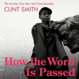How the Word Is Passed - A Reckoning with the History of Slavery Across America (lydbok) av Clint Smith