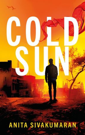 Cold Sun - An utterly gripping crime thriller packed with suspense (ebok) av Anita Sivakumaran