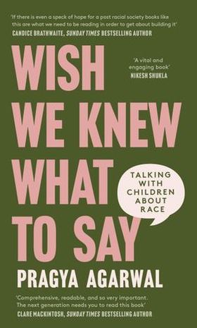 Wish We Knew What to Say - Talking with Children About Race (ebok) av Dr Pragya Agarwal