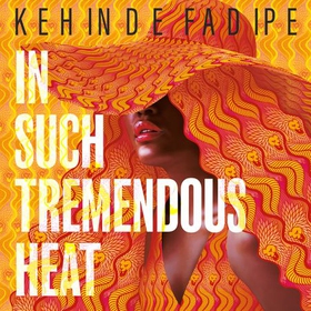In Such Tremendous Heat - A Read With Jenna Pick (lydbok) av Kehinde Fadipe