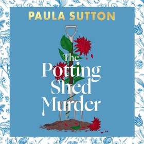 The Potting Shed Murder - A totally unputdownable cosy murder mystery (lydbok) av Paula Sutton