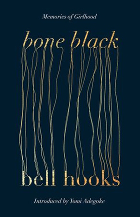 Bone Black - Memories of Girlhood (ebok) av bell hooks