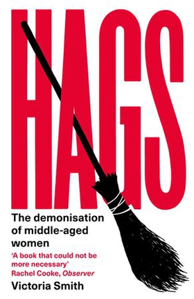 Hags - *SHORTLISTED FOR THE NERO BOOK AWARDS 2023* (ebok) av Victoria Smith