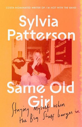 Same Old Girl - 'a relatable read by a phenomenal writer' The Face (ebok) av Sylvia Patterson