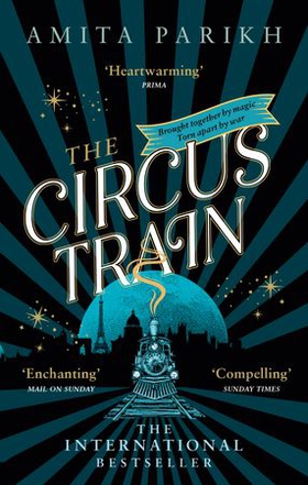The Circus Train - The magical international bestseller about love, loss and survival in wartime Europe (ebok) av Amita Parikh